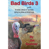 Bad Birds 3 -- Yet another collection of mostly true stories starring the gobblers we all love to hate: Yet another collection of mostly true stories - Paperback