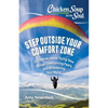 Chicken Soup for the Soul: Step Outside Your Comfort Zone: 101 Stories about Trying New Things, Overcoming Fears, and Broadening Your World - Paperback