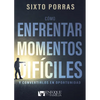 Cómo enfrentar momentos difíciles: Y convertirlos en oportunidad - Paperback
