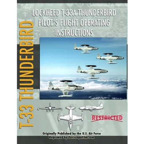 Lockheed T-33 Thunderbird / Shooting Star Pilot's Flight Operating Manual - Paperback
