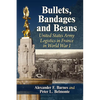 Bullets, Bandages and Beans: United States Army Logistics in France in World War I - Paperback