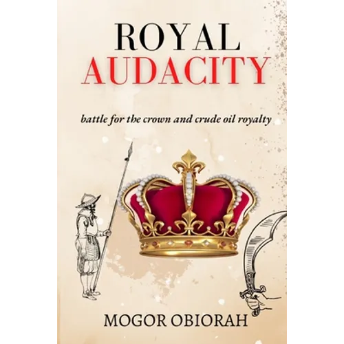 Royal Audacity: Battle for the crown and crude oil royalty - Paperback