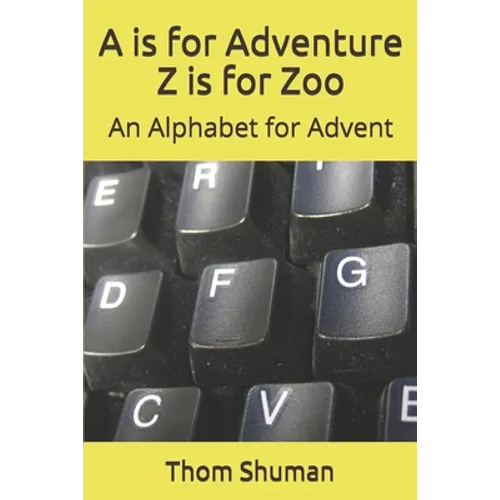 A is for Adventure Z is for Zoo: An Alphabet for Advent - Paperback