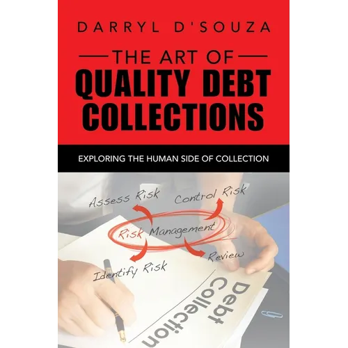 The Art of Quality Debt Collections: Exploring the Human Side of Collection - Paperback