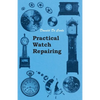 Practical Watch Repairing - Paperback