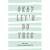Okay Let's Do This. 30-Day Social Media Detox: The ultimate self-care checklist to become more productive, healthy and happy. - Paperback