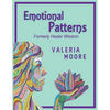 Emotional Patterns: Fears, Emotional States and Created Patterns (Beliefs) by Disease, Disorder and Trauma Formerly Healer Wisdom Revision 1 - Paperback