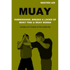 Muay: Submissions, Breaks & Locks of Muay Thai & Muay Boran - Paperback