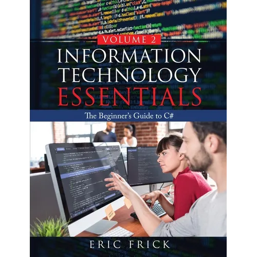 Information Technology Essentials Volume 2: The Beginner's Guide to C# - Paperback