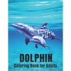 Dolphin Coloring Book for Adults: Dolphin Lovers for Boys & Girls Stress Relieving Designs for Adults Relaxation - Paperback