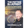The Peptide Blueprint: Achieving Optimal Health and Performance at Any Age - Paperback