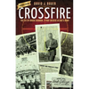 Crossfire: The Life of Chuck Svoboda, a Foot-Soldier in God's Army - Paperback