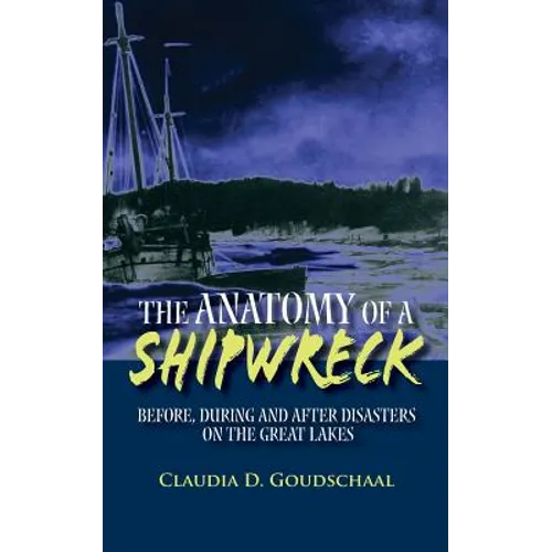 The Anatomy of a Shipwreck: Before, During and After Disasters on the Great Lakes - Paperback