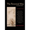The Perennial Way (Expanded Edition): New English Versions of Yoga Sutras, Ashtavakra Gita, Dhammapada, Book of Yeshua, Heart Sutra, Three Books of th - Paperback
