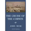 The Cruise Of The Corwin - Legacy Edition: The Muir Journal Of The 1881 Sailing Expedition To Alaska And The Arctic - Paperback