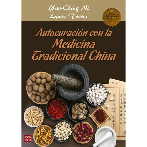 Autocuración Con La Medicina Tradicional China: Una Guía Práctica Y Efectiva de Autocuración Mediante La Nutrición, La Fitoterapia, El Qi Gong Y Otros - Paperback