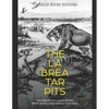 The La Brea Tar Pits: The History and Legacy of One of the World's Most Famous Fossil Sites - Paperback