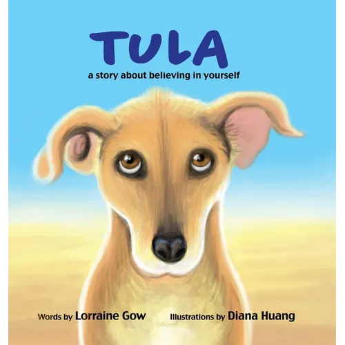 Tula: A Story About Believing in Yourself - Hardcover