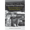 Exporting Capitalism: Private Enterprise and Us Foreign Policy - Hardcover