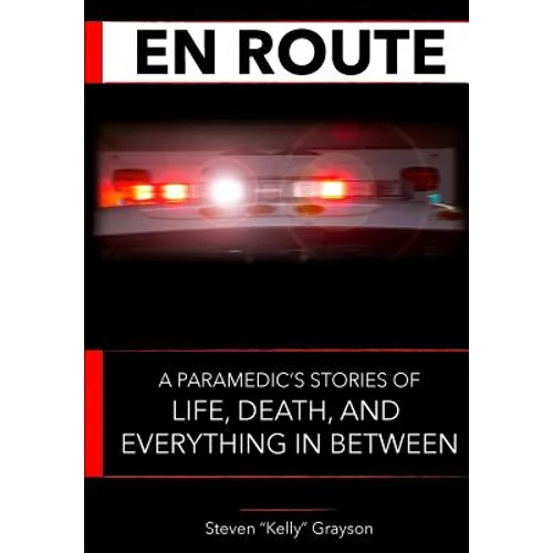 En Route: A Paramedic's Stories of Life, Death and Everything In Between - Paperback