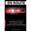 En Route: A Paramedic's Stories of Life, Death and Everything In Between - Paperback