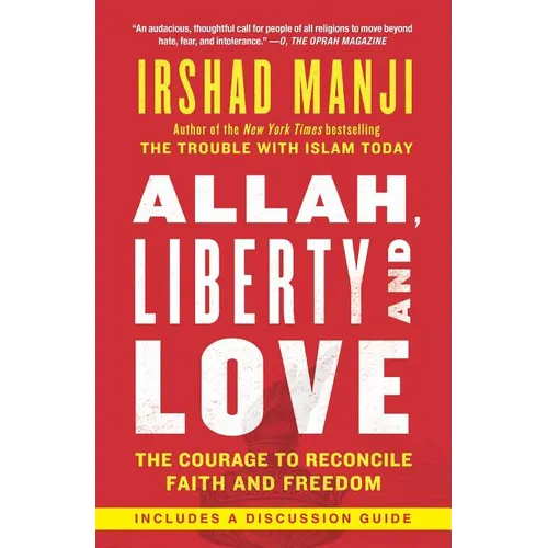 Allah, Liberty and Love: The Courage to Reconcile Faith and Freedom - Paperback
