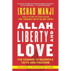 Allah, Liberty and Love: The Courage to Reconcile Faith and Freedom - Paperback