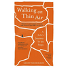 Walking on Thin Air: A Life's Journey in 99 Steps - Paperback