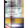 The Customer Asset: Understanding and Managing Its Value - Hardcover