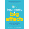 Little Treatments, Big Effects: How to Build Meaningful Moments That Can Transform Your Mental Health - Paperback