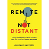 Remote Not Distant: Design a Company Culture That Will Help You Thrive in a Hybrid Workplace - Hardcover