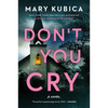 Don't You Cry: A Thrilling Suspense Novel from the Author of Local Woman Missing - Paperback