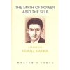 The Myth of Power and the Self: Essays on Franz Kafka - Hardcover