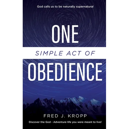 One Simple Act of Obedience: Discover the God-Adventure life you were meant to live! - Paperback