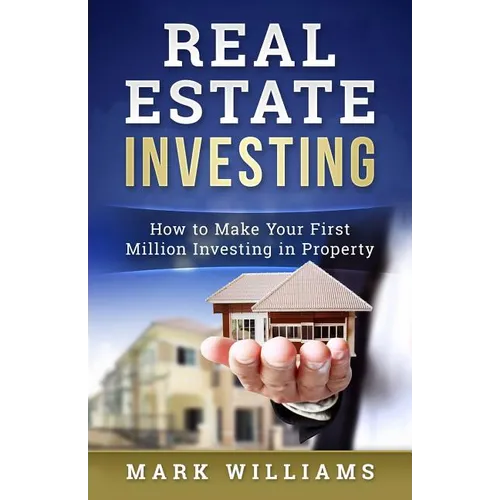 Real Estate Investing: How to Make Your First Million Investing in Property - Paperback