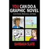 You Can Do a Graphic Novel: Comic Books, Webcomics, and Strips - Hardcover