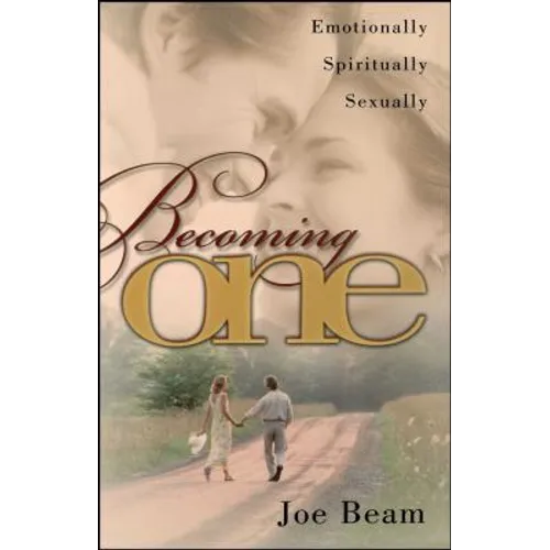 Becoming One: Emotionally, Physically, Spiritually - Paperback