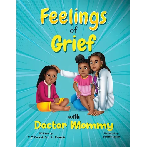 Feelings of Grief With Doctor Mommy: A Rhyming Children's Grief Book About Death, Loss, and Moving on. - Paperback