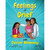 Feelings of Grief With Doctor Mommy: A Rhyming Children's Grief Book About Death, Loss, and Moving on. - Paperback
