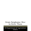 Grain Sorghums: How to Grow Them - Paperback