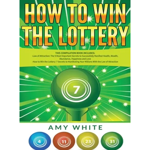 How to Win the Lottery: 2 Books in 1 with How to Win the Lottery and Law of Attraction - 16 Most Important Secrets to Manifest Your Millions, Health, - Hardcover