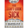 You Don't Look Sick: Quick and Dirty Tips for Surviving Ulcerative Colitis - Paperback