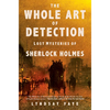 The Whole Art of Detection: Lost Mysteries of Sherlock Holmes - Paperback