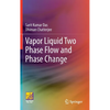 Vapor Liquid Two Phase Flow and Phase Change - Hardcover