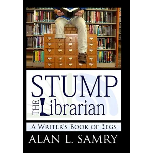 Stump the Librarian: A Writers book of Legs - Hardcover