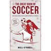 The Great Book of Soccer: Interesting Facts and Sports Stories - Paperback