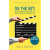 On the Set: The Hidden Rules of Movie Making Etiquette - Paperback