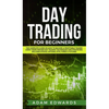 Day Trading for Beginners: The Complete Guide on How to Become a Profitable Trader Using These Proven Day Trading Techniques and Strategies. Includes - Hardcover