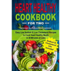 Heart Healthy Cookbook for Two: Easy Low Sodium & Low Cholesterol Recipes to Cook Heart Healthy Meals in 30 Minutes or Less, American Heart Associatio - Paperback