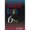 Canadian Mosaic: 6 Plays - Paperback